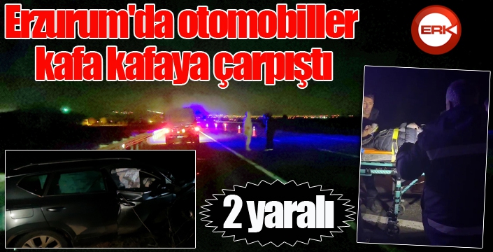 Erzurum'da otomobiller kafa kafaya çarpıştı: 2 yaralı