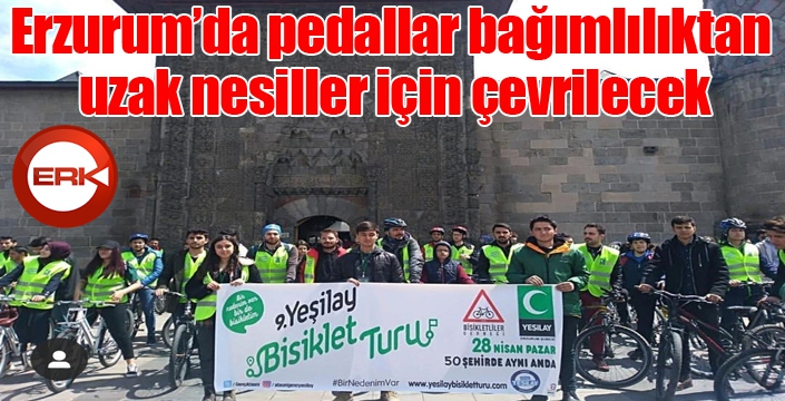 Erzurum’da pedallar bağımlılıktan uzak nesiller için çevrilecek