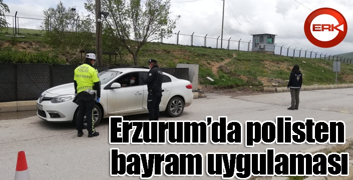 Erzurum’da polisten bayram uygulaması