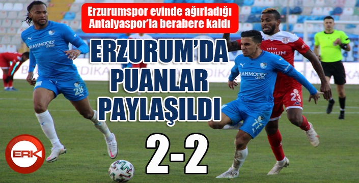 Erzurum'da puanlar paylaşıldı...