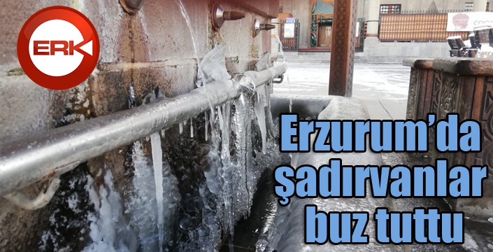 Erzurum’da şadırvanlar buz tuttu