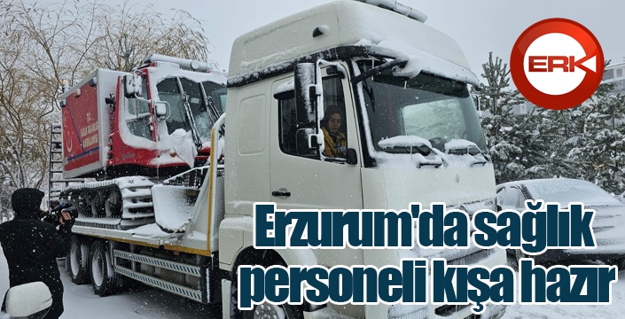 Erzurum'da sağlık personeli kışa hazır