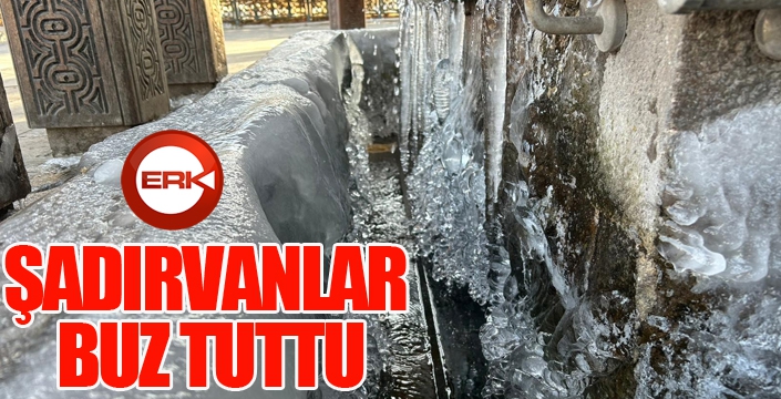 Erzurum’da soğuk hava şadırvanları buz tutturdu