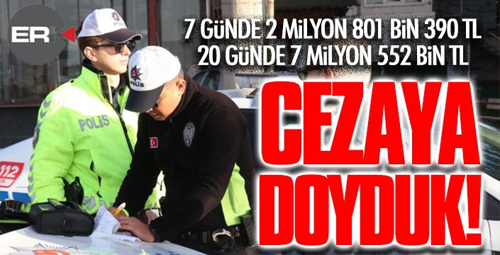 Erzurum'da sürücülere 7 günde 2.8 milyon TL ceza kesildi!
