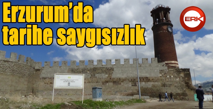 Erzurum’da tarihe saygısızlık