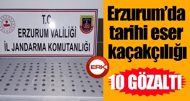 Erzurum’da tarihi eser kaçakçılığı: 10 gözaltı