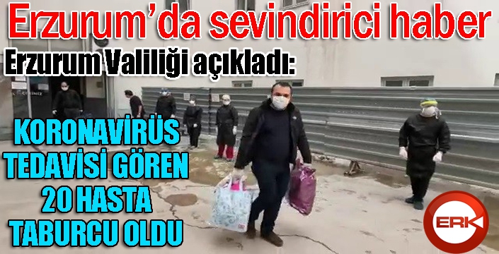 Erzurum’da tedavisi tamamlanan 20 hasta taburcu oldu