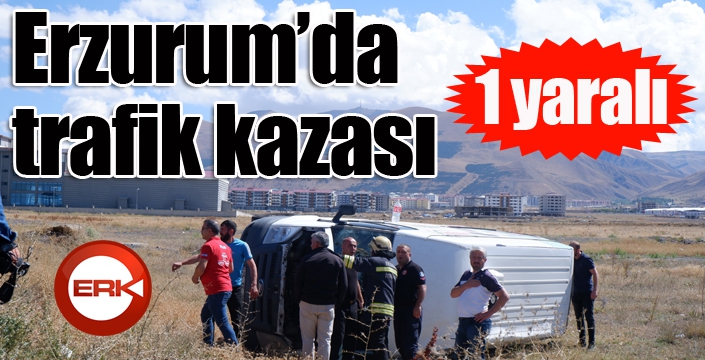 Erzurum’da trafik kazası: 1 yaralı