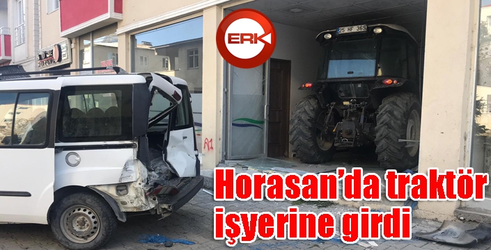 Erzurum’da traktör işyerine girdi