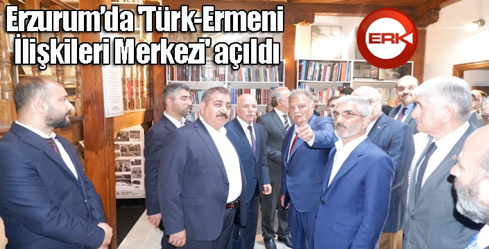 Erzurum’da 'Türk-Ermeni İlişkileri Merkezi' açıldı