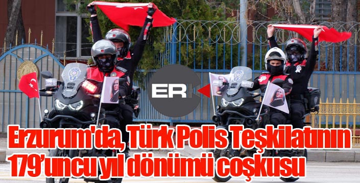 Erzurum'da, Türk Polis Teşkilatının 179’uncu yıl dönümü coşkusu