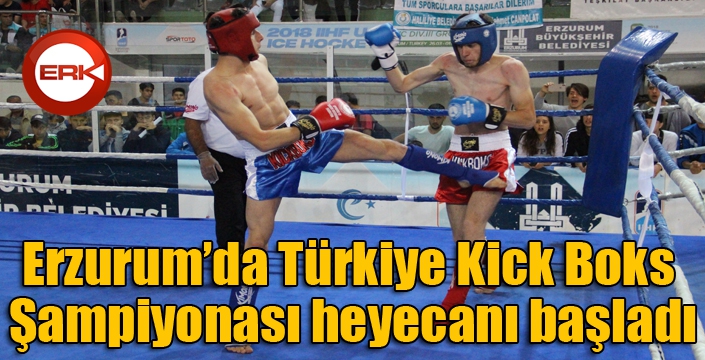 Erzurum’da Türkiye Kick Boks Şampiyonası heyecanı başladı