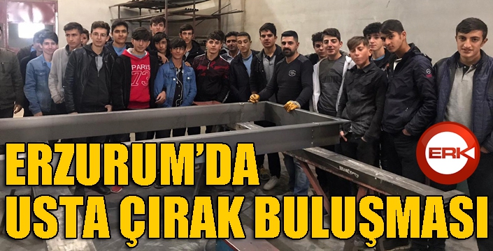 Erzurum’da usta çırak buluşması