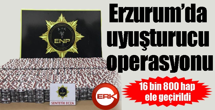 Erzurum’da uyuşturucu operasyonu