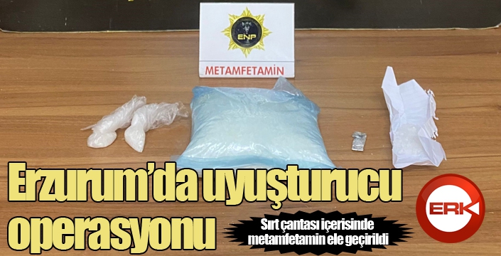 Erzurum’da uyuşturucu operasyonu