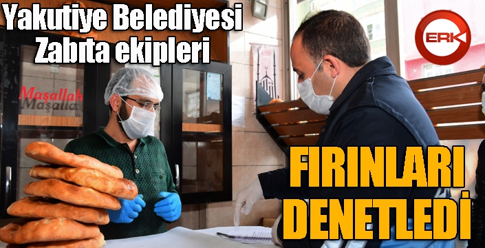 Erzurum'da zabıta fırınları denetledi