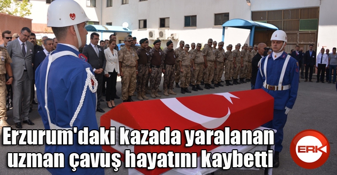 Erzurum'daki kazada yaralanan uzman çavuş hayatını kaybetti