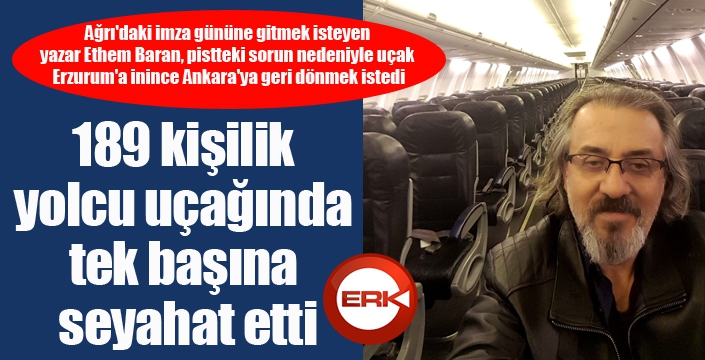 Erzurum'dan Ankaraya... 189 kişilik yolcu uçağında tek başına seyahat etti