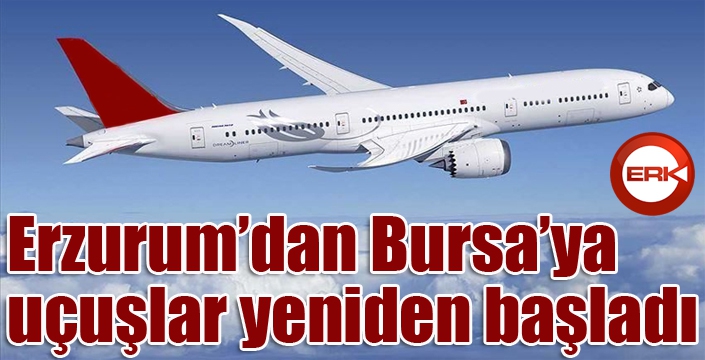 Erzurum’dan Bursa’ya uçuşlar yeniden başladı