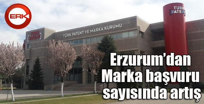 Erzurum’dan Marka başvuru sayısında artış