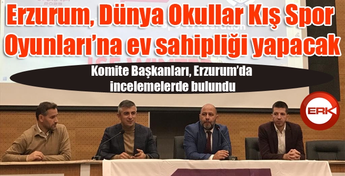 Erzurum, Dünya Okullar Kış Spor Oyunları’na ev sahipliği yapacak