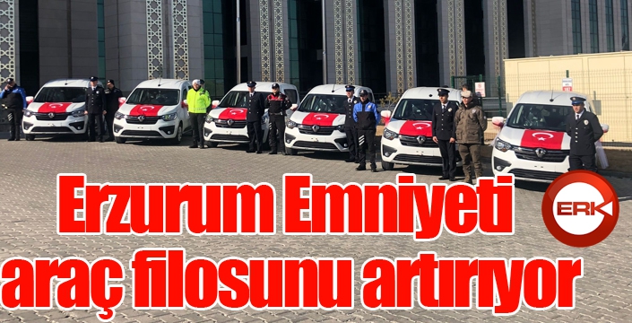 Erzurum Emniyeti araç filosunu artırıyor