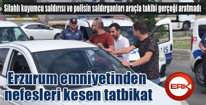 Erzurum emniyetinden nefesleri kesen tatbikat