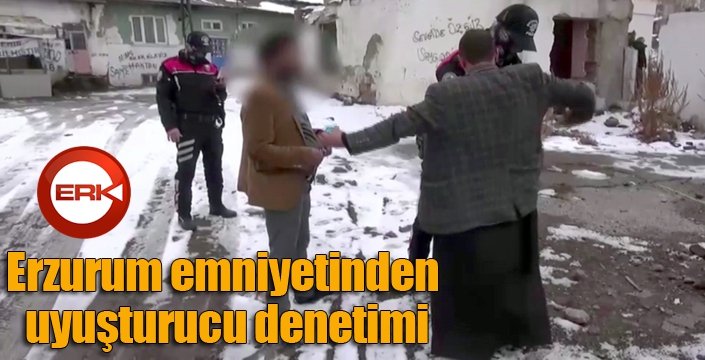 Erzurum emniyetinden uyuşturucu denetimi