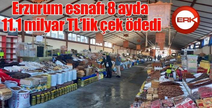 Erzurum esnafı 8 ayda 11.1 milyar TL’lik çek ödedi