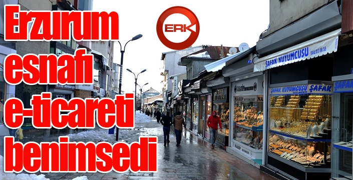 Erzurum esnafı e-ticareti benimsedi...