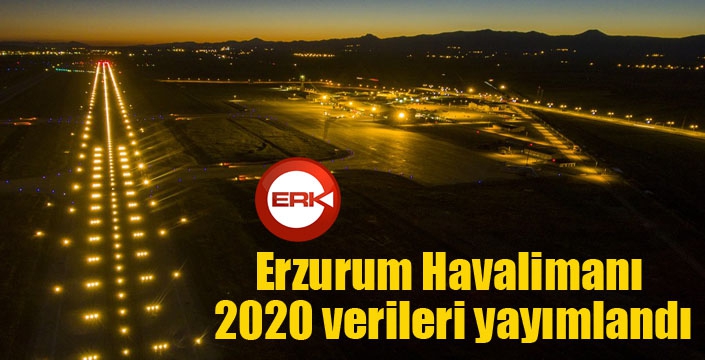 Erzurum Havalimanı 2020 verileri yayımlandı