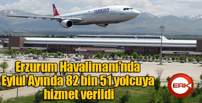 Erzurum Havalimanı’nda Eylül Ayında 82 bin 51 yolcuya hizmet verildi