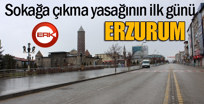 Erzurum hayalet şehre döndü