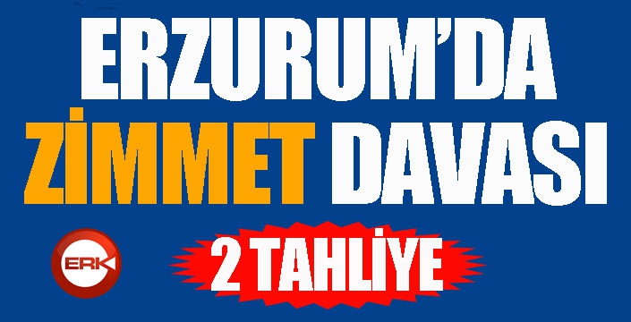 Erzurum İl Sağlık ile Halk Sağlığı Müdürlüklerindeki ‘zimmet’ davasında 2 tahliye