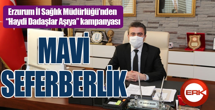 Erzurum İl Sağlık Müdürlüğü’nden “Haydi Dadaşlar Aşıya” kampanyası