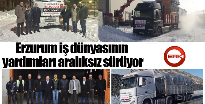 Erzurum iş dünyasının yardımları aralıksız sürüyor