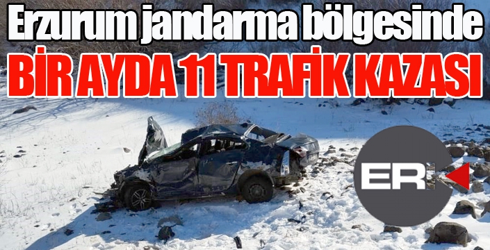 Erzurum jandarma bölgesinde bir ayda 11 trafik kazası