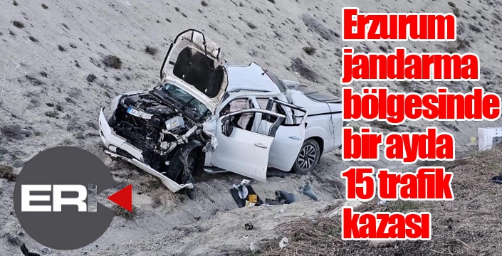 Erzurum jandarma bölgesinde bir ayda 15 trafik kazası