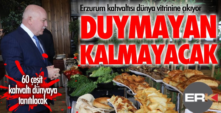 Erzurum kahvaltısı dünya vitrinine çıkıyor