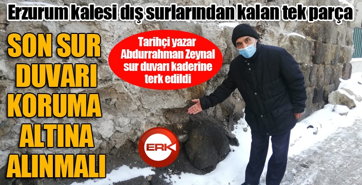 Erzurum kalesi dış surlarından kalan tek parça