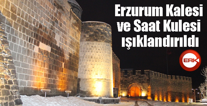 Erzurum Kalesi ve Saat Kulesi ışıklandırıldı