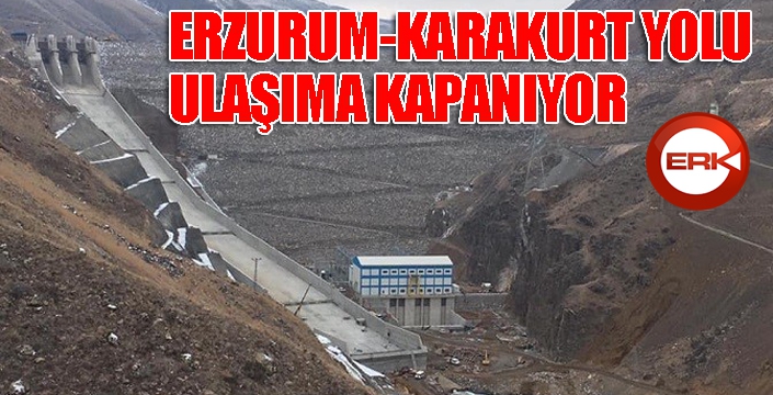 Erzurum-Karakurt yolu ulaşıma kapanıyor