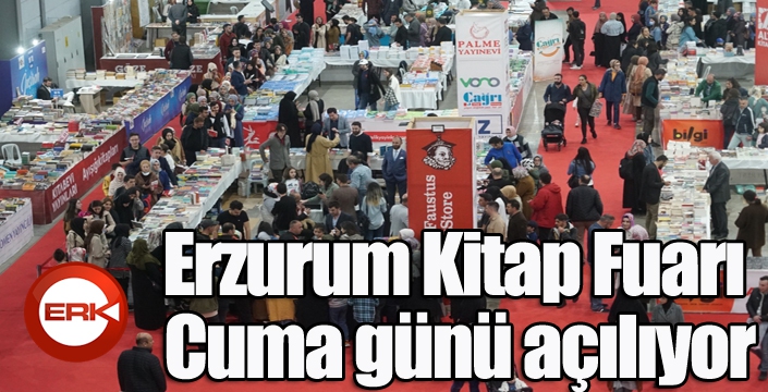 Erzurum Kitap Fuarı, Cuma günü açılıyor