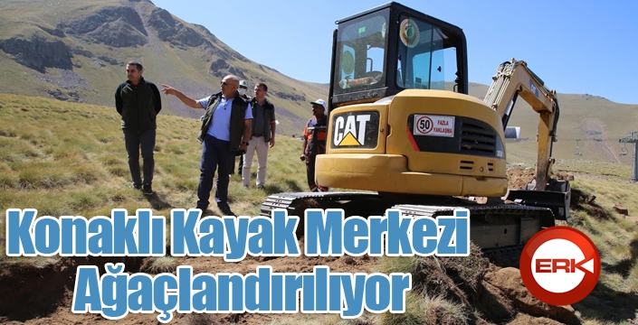 Erzurum Konaklı Kayak Merkezi Ağaçlandırılıyor