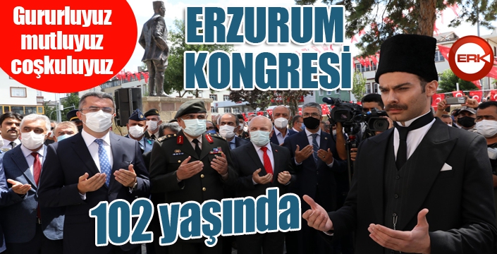 Erzurum Kongresi’nin 102. Yıl dönümü coşkuyla kutlandı
