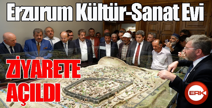 Erzurum Kültür-Sanat Evi ziyarete açıldı