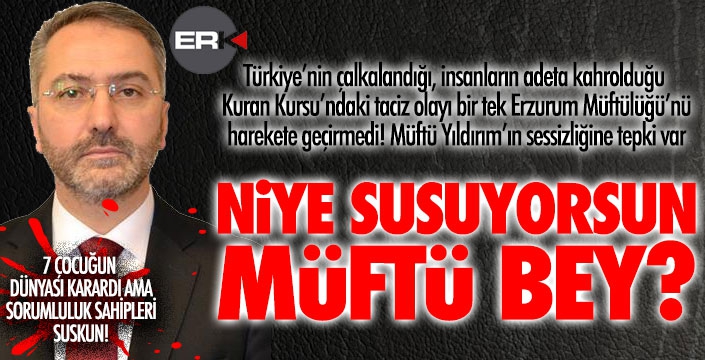 Erzurum Müftüsü neden susuyor? 