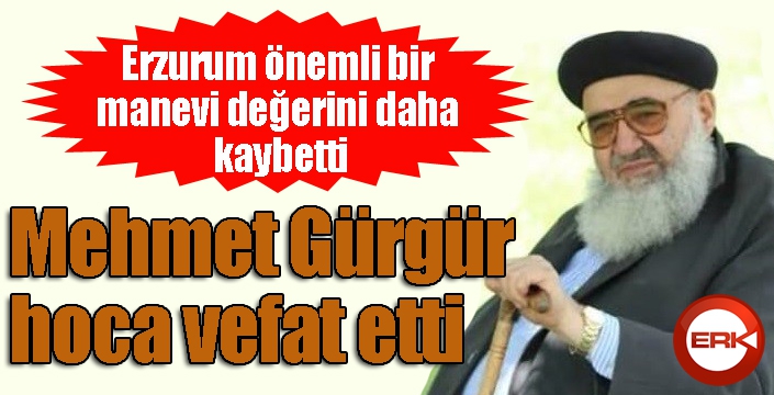 Erzurum önemli bir manevi değerini daha kaybetti