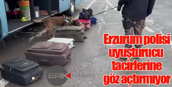 Erzurum polisinden uyuşturucu tacirlerine net mesaj