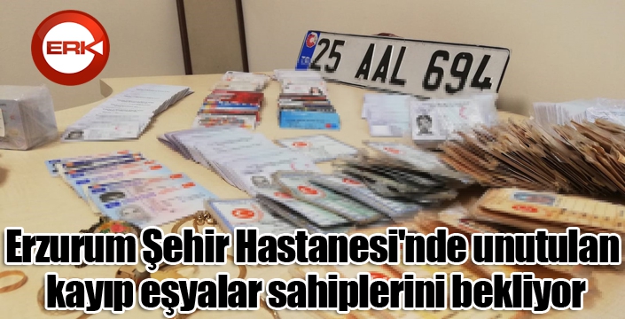 Erzurum Şehir Hastanesi'nde unutulan kayıp eşyalar sahiplerini bekliyor